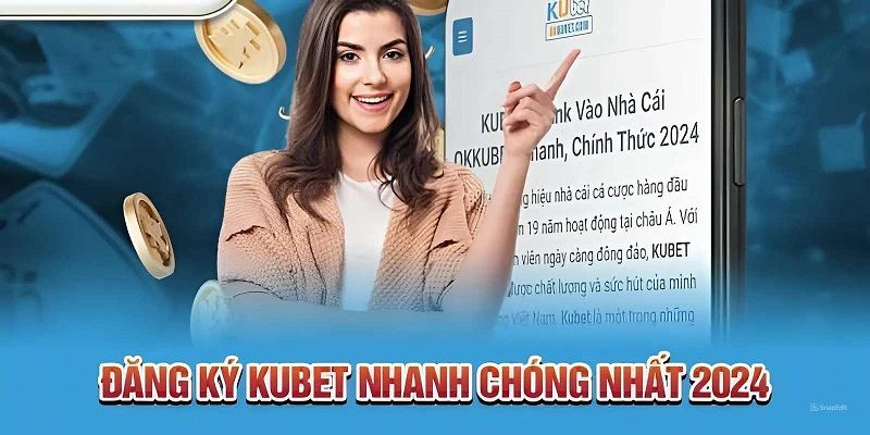 Đăng ký Kubet nhanh chóng thông qua website