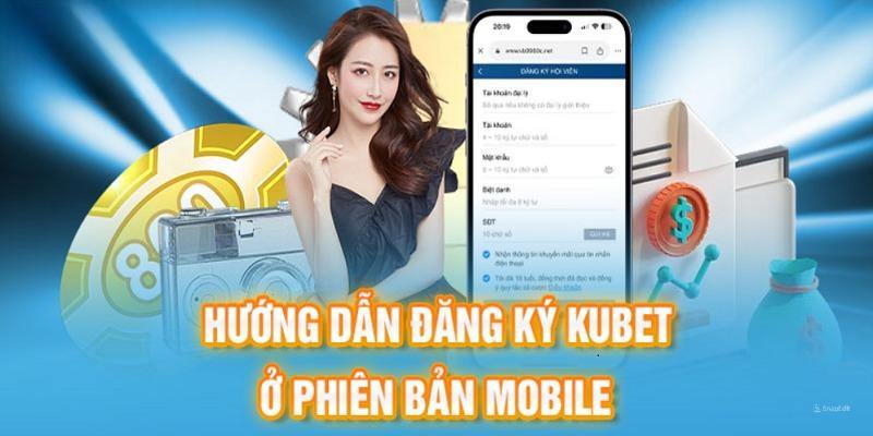 Đăng ký Kubet từ ứng dụng mobile