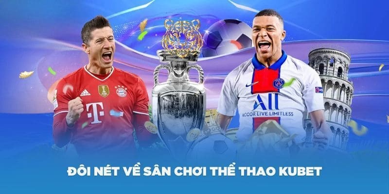 Cá cược thể thao tại nhà cái Kubet vô số kèo thơm