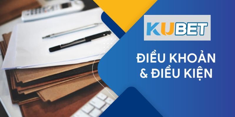 Điều khoản điều kiện Kubet giúp hỗ trợ thành viên