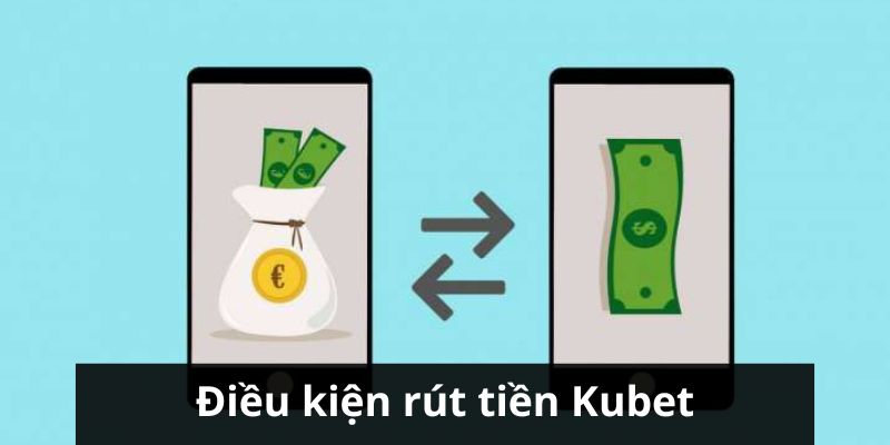 Quy định chung cho thành viên khi rút tiền Kubet