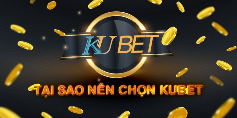 Kubet đảm bảo môi trường cá cược an toàn, văn minh 