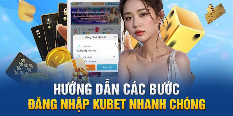 Xử lý khi quên tên/ mật khẩu trong quá trình đăng nhập Kubet